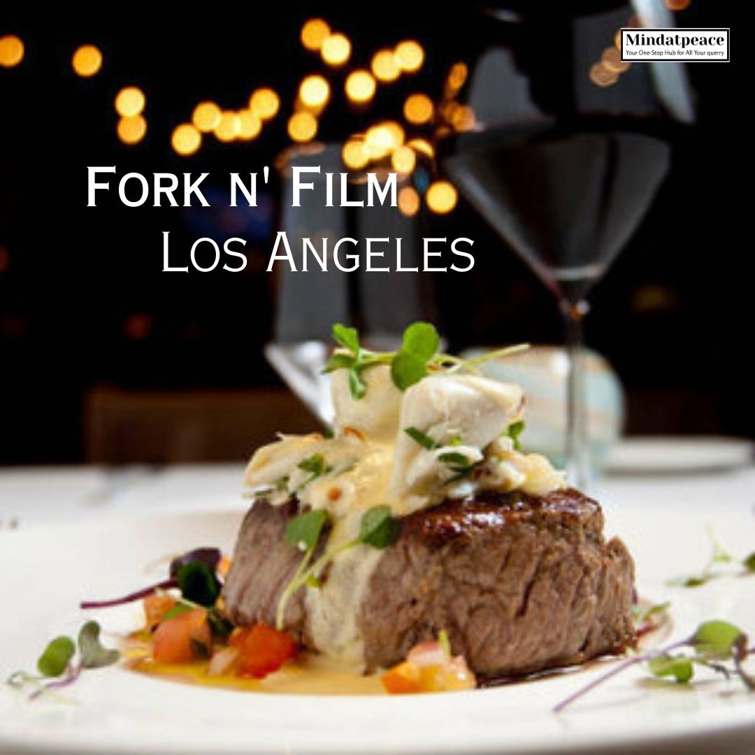 You are currently viewing Exploring Fork n’ Film Los Angeles Ultimate Food and Movie Experience