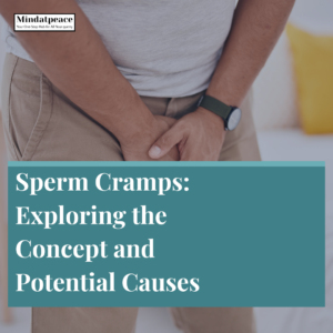 Read more about the article Sperm Cramps: Exploring the Concept and Potential Causes