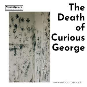 Read more about the article The Death of Curious George