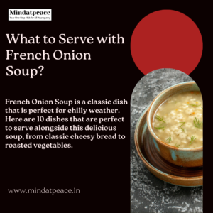 Read more about the article What to Serve with French Onion Soup: 10 Satisfying Dishes